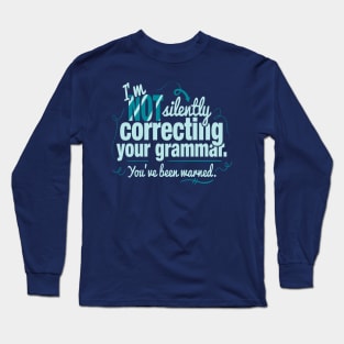 Silently Correcting Your Grammar Long Sleeve T-Shirt